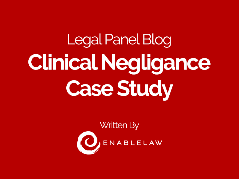 Clinical Negligance Case Study – Enable Law